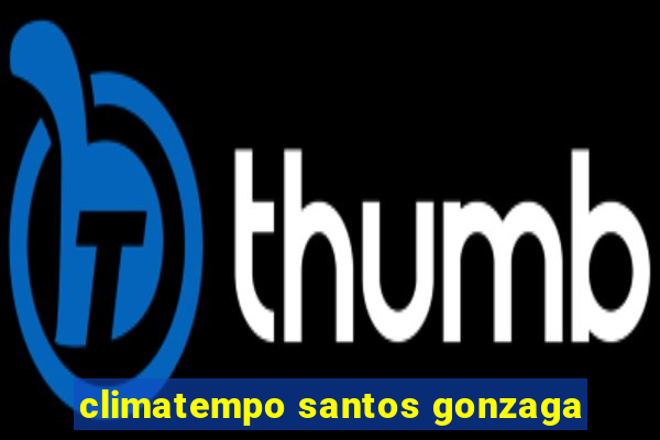 climatempo santos gonzaga