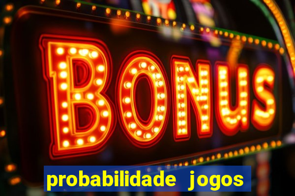 probabilidade jogos de futebol