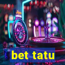 bet tatu