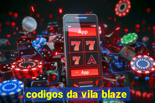 codigos da vila blaze