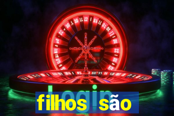 filhos são herança do senhor mensagem