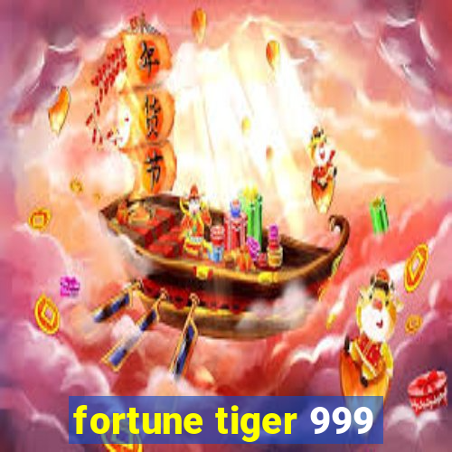 fortune tiger 999