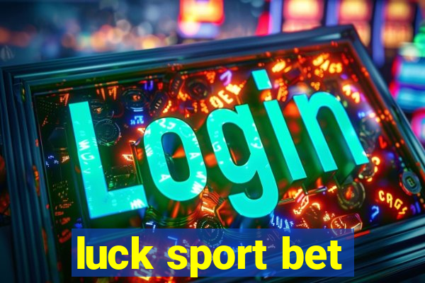 luck sport bet