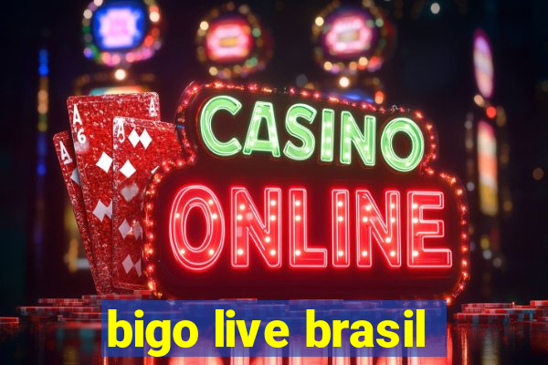 bigo live brasil