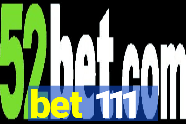 bet 111