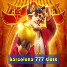 barcelona 777 slots