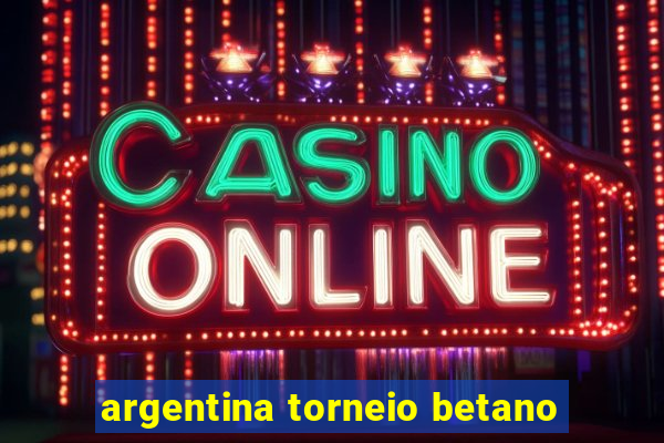 argentina torneio betano