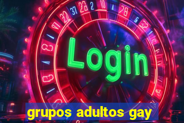 grupos adultos gay