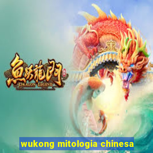 wukong mitologia chinesa