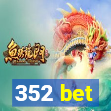 352 bet