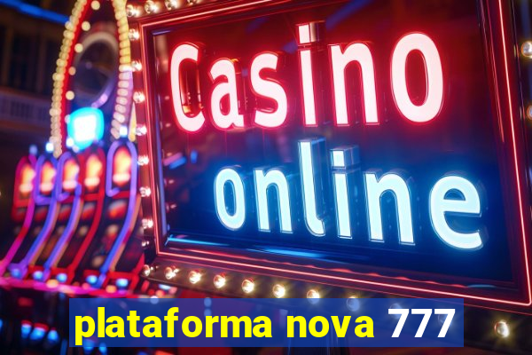 plataforma nova 777