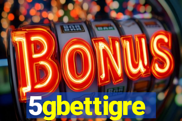 5gbettigre