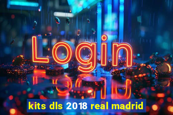 kits dls 2018 real madrid