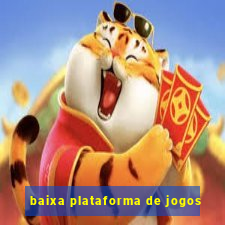 baixa plataforma de jogos