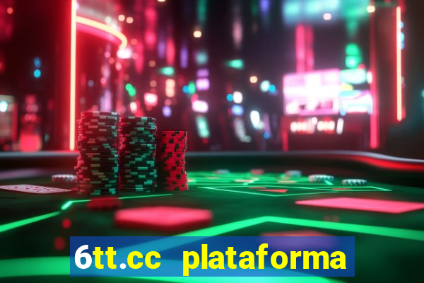 6tt.cc plataforma de jogos