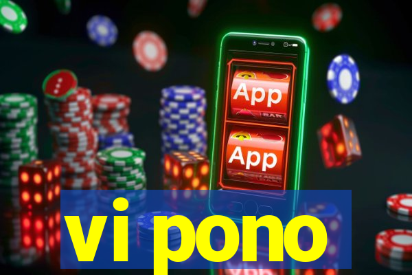 vi pono