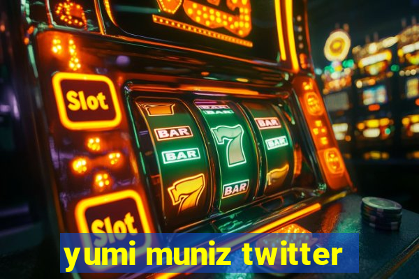 yumi muniz twitter