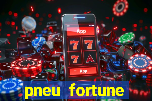 pneu fortune reclame aqui