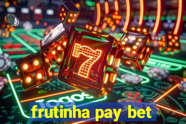 frutinha pay bet