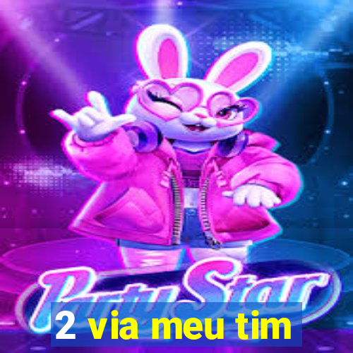 2 via meu tim