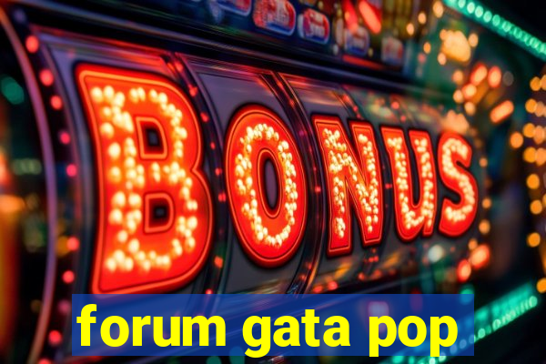 forum gata pop