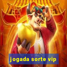 jogada sorte vip