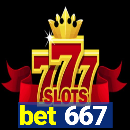 bet 667