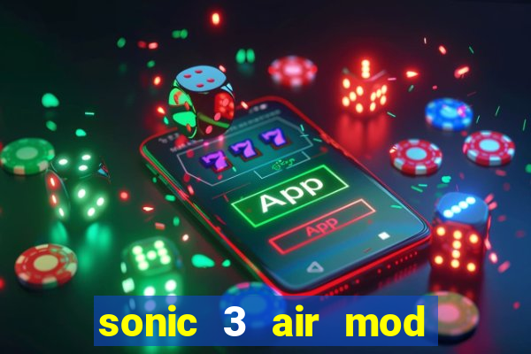 sonic 3 air mod extra slot shadow