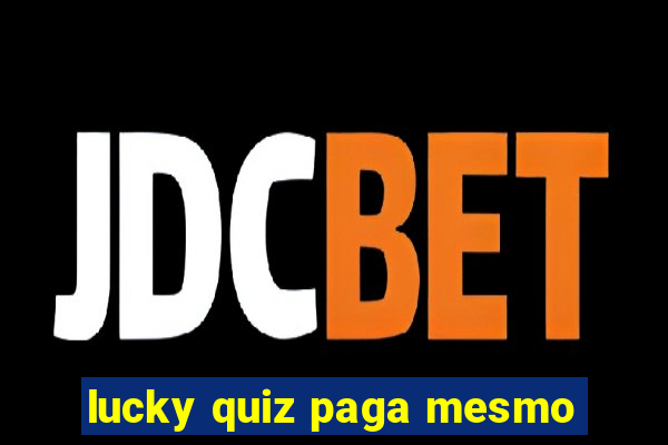 lucky quiz paga mesmo