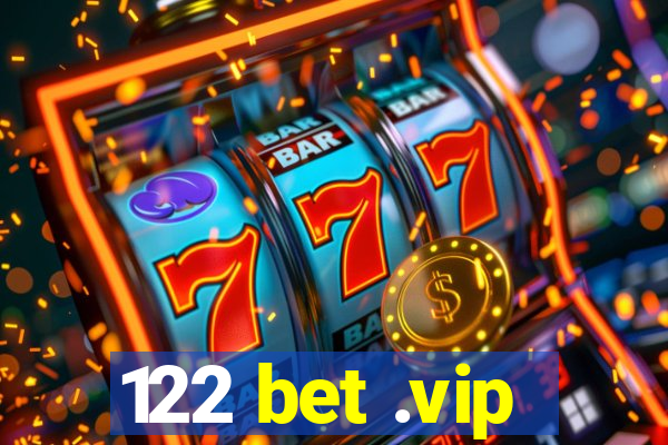 122 bet .vip