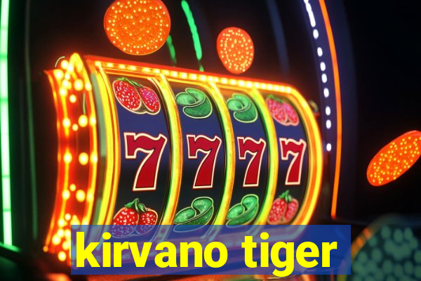 kirvano tiger