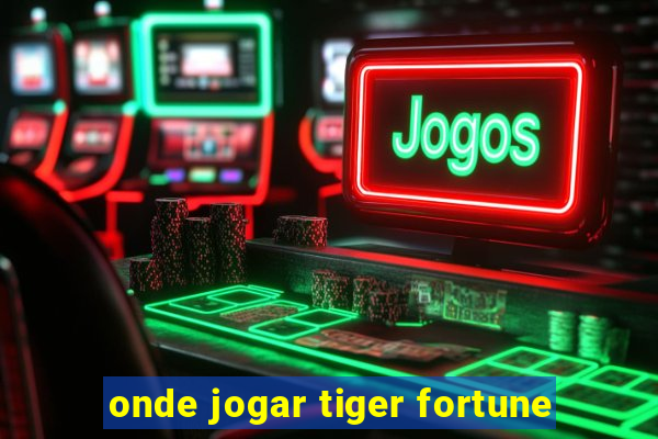 onde jogar tiger fortune