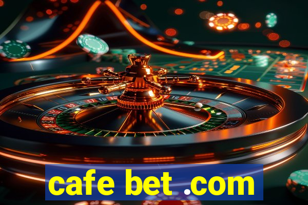 cafe bet .com