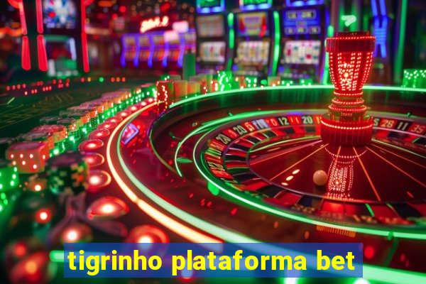 tigrinho plataforma bet