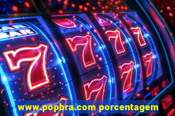 www.popbra.com porcentagem