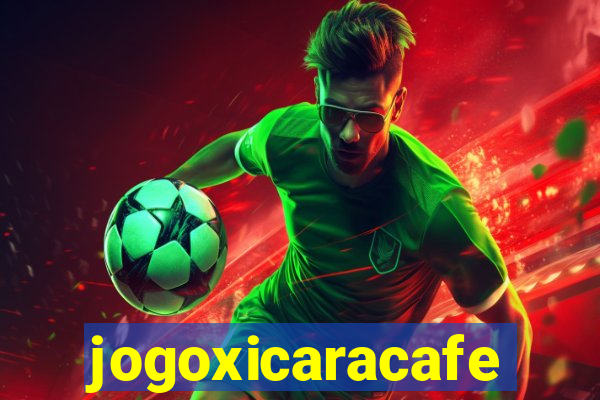 jogoxicaracafe