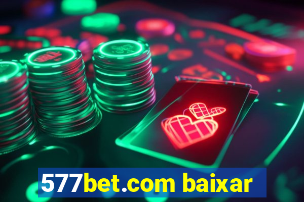 577bet.com baixar