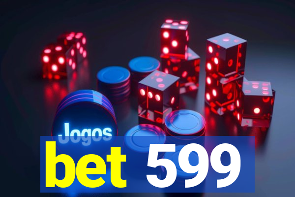 bet 599