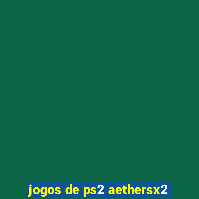 jogos de ps2 aethersx2