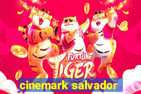 cinemark salvador