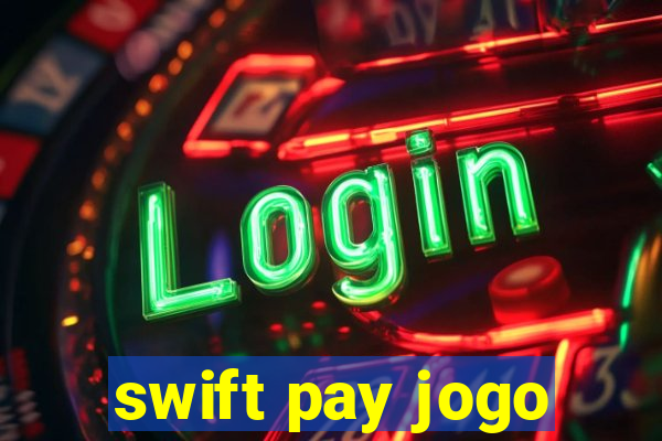 swift pay jogo