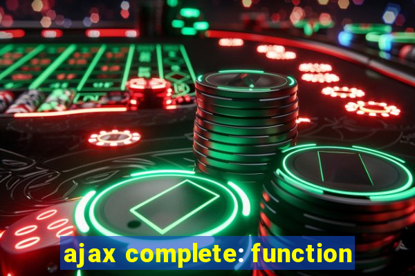 ajax complete: function