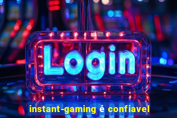 instant-gaming é confiavel