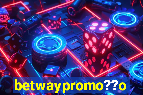 betwaypromo??o