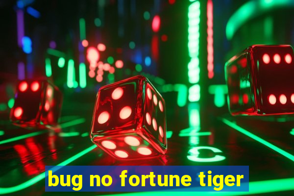 bug no fortune tiger