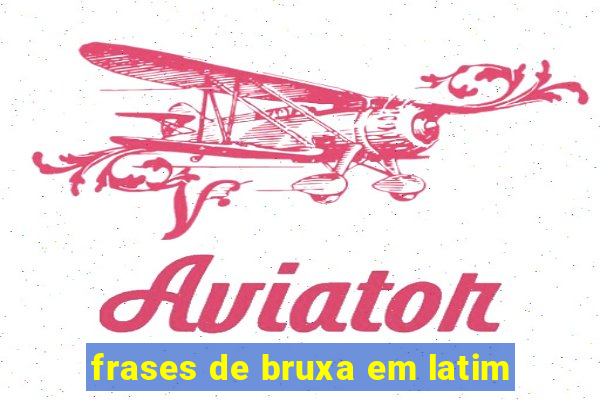 frases de bruxa em latim