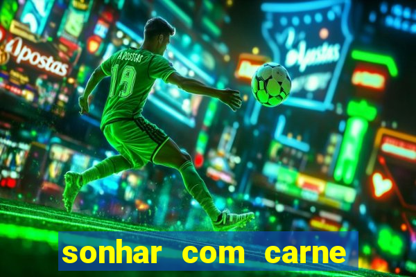 sonhar com carne assada jogo do bicho