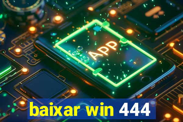 baixar win 444