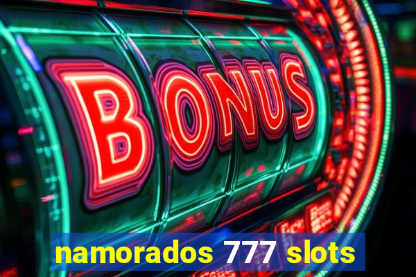 namorados 777 slots