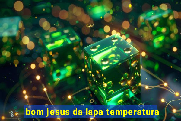 bom jesus da lapa temperatura